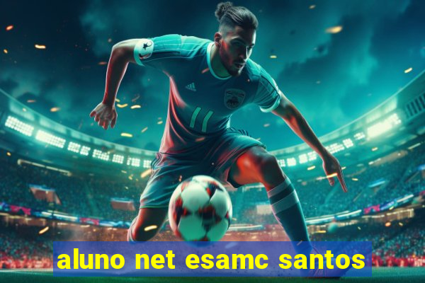 aluno net esamc santos